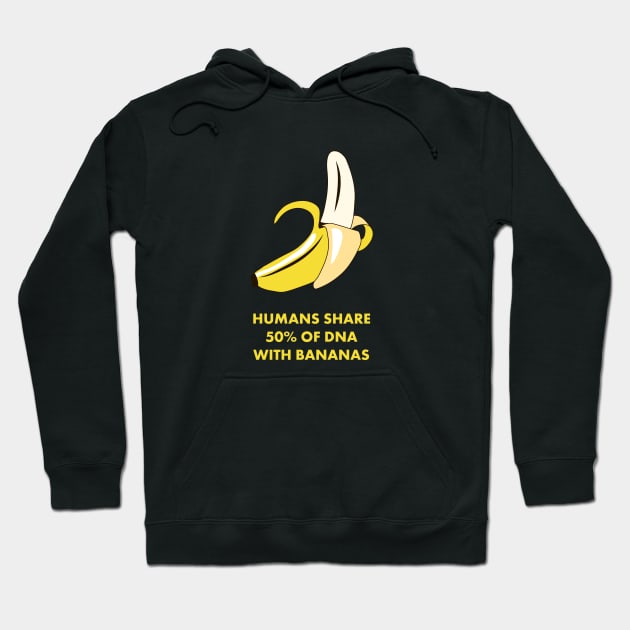 Humans Share 50% of DNA with Bananas! Funny Science Shirts & Gifts Hoodie by teemaniac